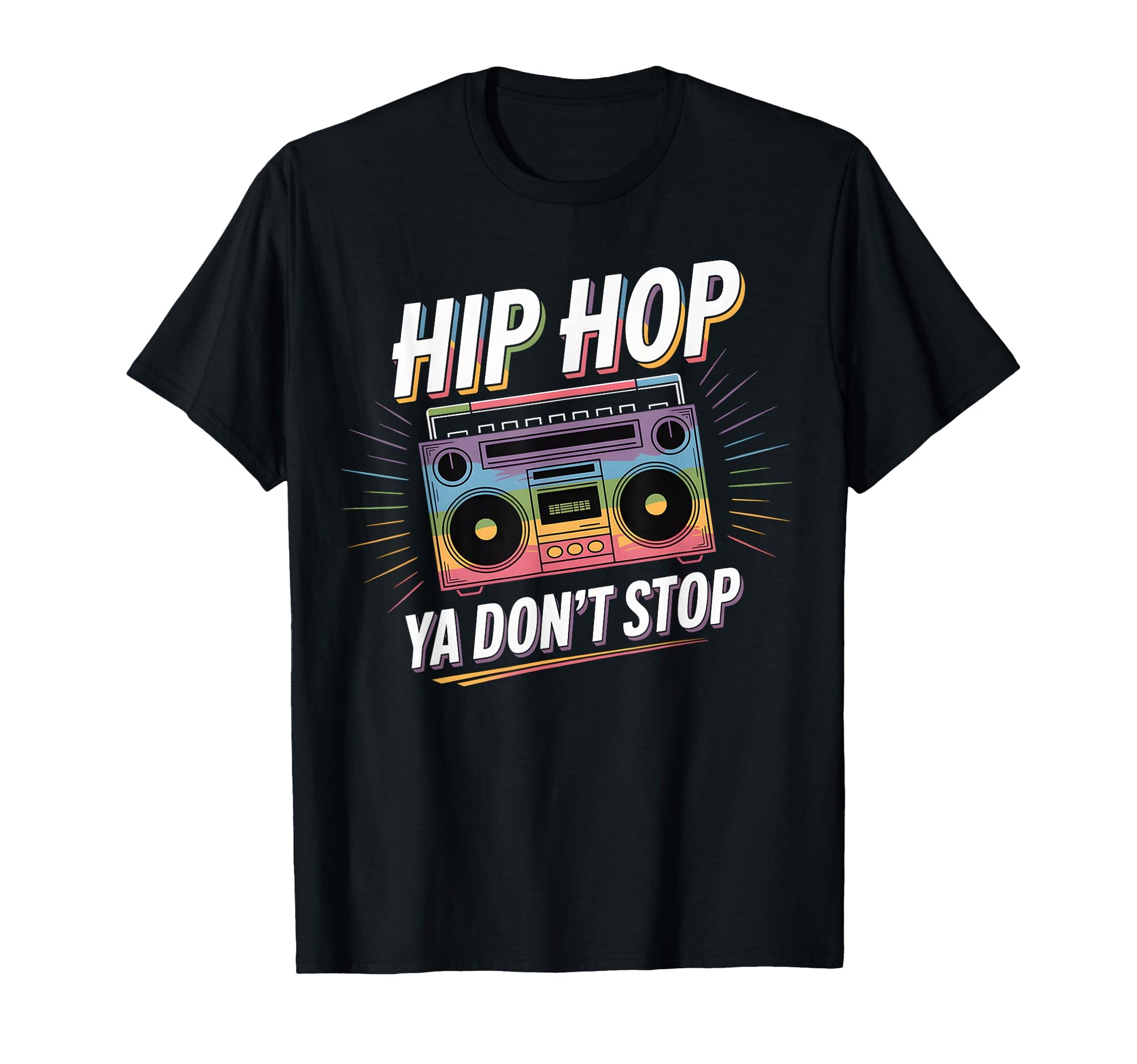 Hip Hop Ya Dont Stop Old School 80S 90S T-Shirt - Trendy Graphic Unisex - T-Shirt, Sweatshirt, Hoodie