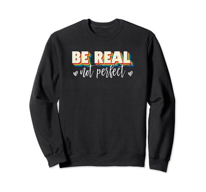 Be Real Not Rainbow Sweatshirt - Trendy Graphic Unisex - T-Shirt, Sweatshirt, Hoodie