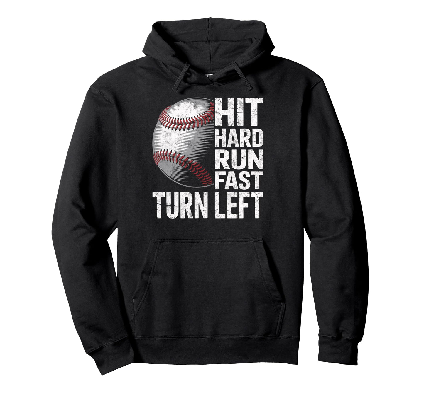 Hit Hard Run Fast Turn Left Baseball Hoodie - Custom Art Print Unisex - T-Shirt, Sweatshirt, Hoodie