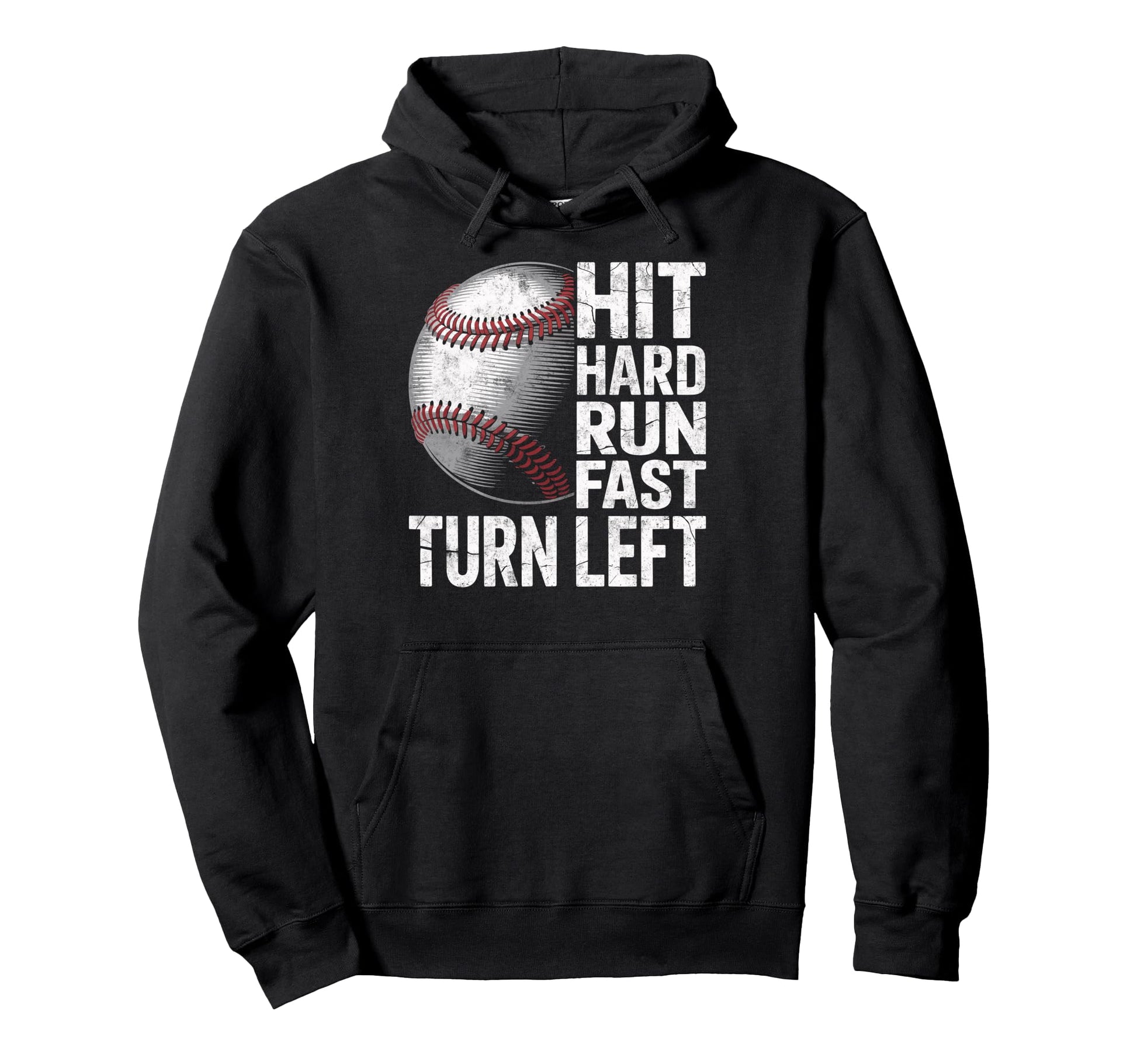 Hit Hard Run Fast Turn Left Baseball Hoodie - Custom Art Print Unisex - T-Shirt, Sweatshirt, Hoodie