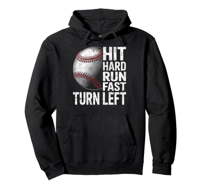 Hit Hard Run Fast Turn Left Baseball Hoodie - Custom Art Print Unisex - T-Shirt, Sweatshirt, Hoodie