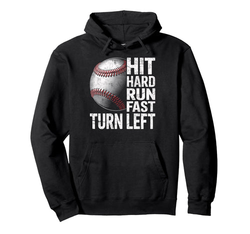 Hit Hard Run Fast Turn Left Baseball Hoodie - Custom Art Print Unisex - T-Shirt, Sweatshirt, Hoodie