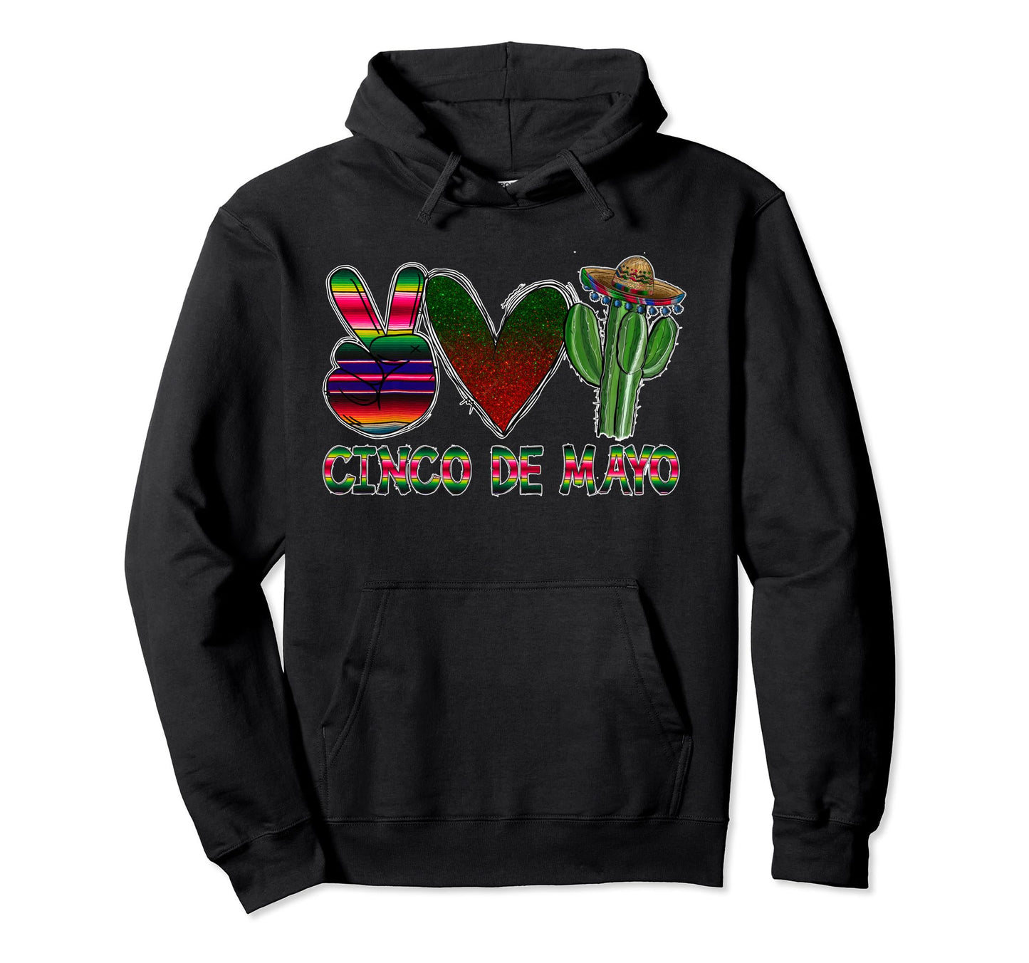Peace Love Cinco De Mayo Mexican Hoodie - Casual Everyday Wear Men Women - T-Shirt, Sweatshirt, Hoodie
