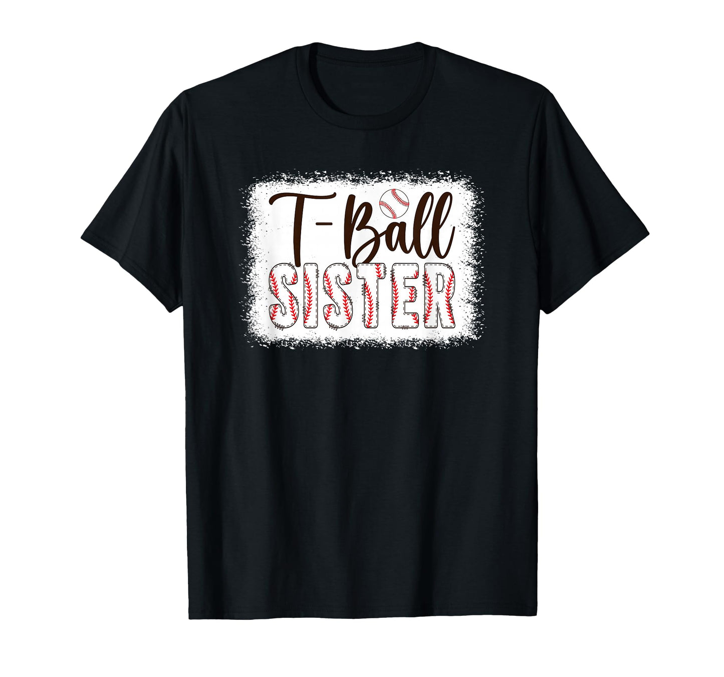 T Ball Sister Baseball T Ball Player T-Shirt - Streetwear Style Men Women - T-Shirt, Sweatshirt, Hoodie