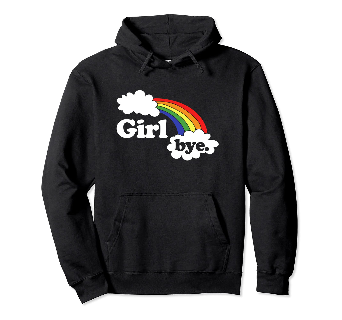 Bye Funny Sassy Rainbow Sass Hoodie - Minimalist Print Men Women - T-Shirt, Sweatshirt, Hoodie
