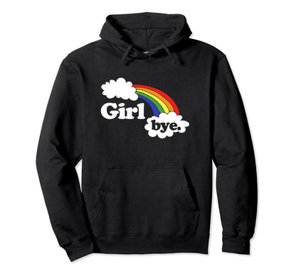 Bye Funny Sassy Rainbow Sass Hoodie - Minimalist Print Men Women - T-Shirt, Sweatshirt, Hoodie
