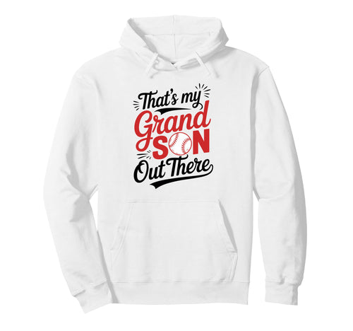 Thats My Grandson Out There Baseball Hoodie - Unique Graphic for Adults - T-Shirt, Sweatshirt, Hoodie