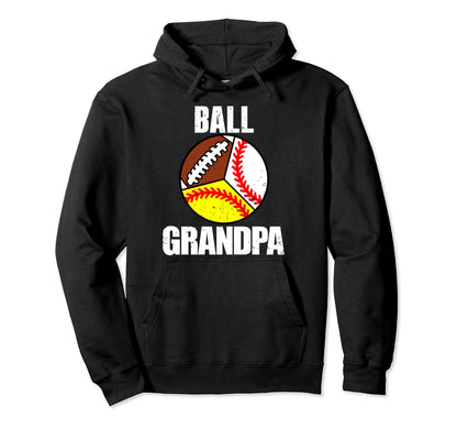 Ball Grandpa Funny Baseball Softball Hoodie - Streetwear Style Unisex - T-Shirt, Sweatshirt, Hoodie