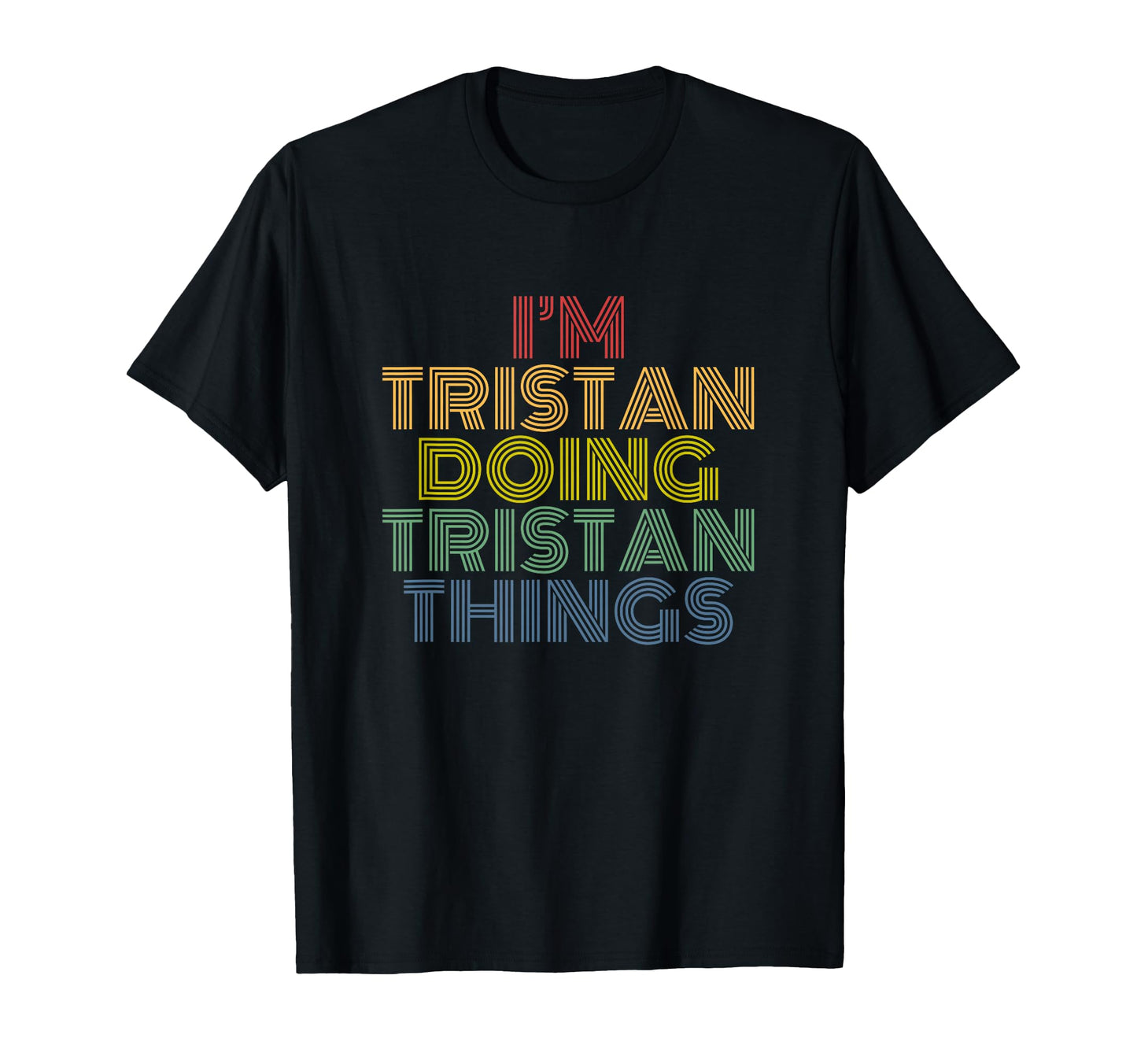 Tristan Doing Tristan Things T-Shirt - Casual Everyday Wear for Adults - T-Shirt, Sweatshirt, Hoodie