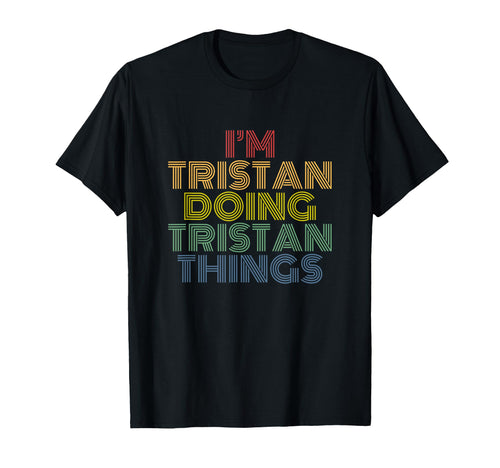 Tristan Doing Tristan Things T-Shirt - Casual Everyday Wear for Adults - T-Shirt, Sweatshirt, Hoodie