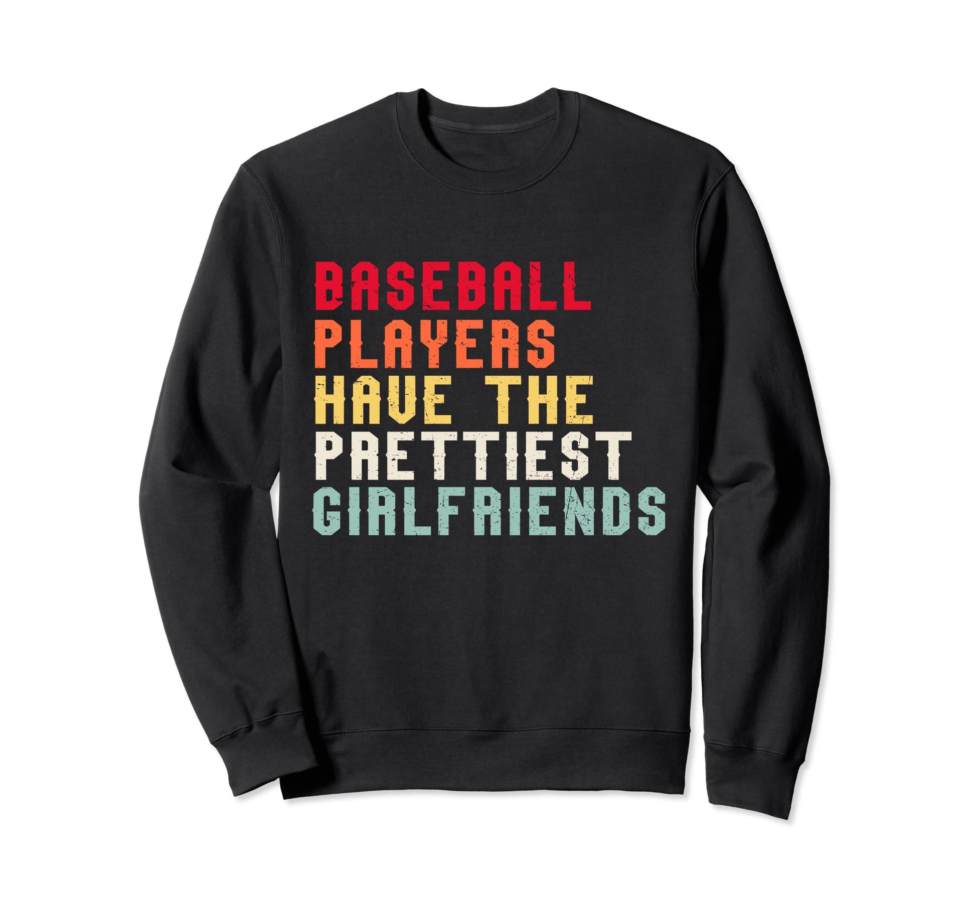 Baseball Players Have Prettiest Sweatshirt - Graphic Print for Adults - T-Shirt, Sweatshirt, Hoodie