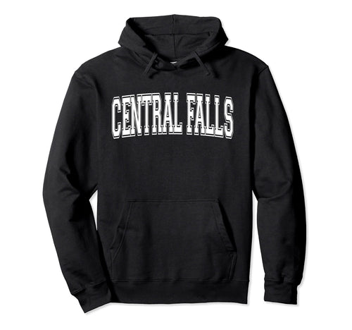 Central Falls Ri Rhode Island Hoodie - Casual Everyday Wear Men Women - T-Shirt, Sweatshirt, Hoodie