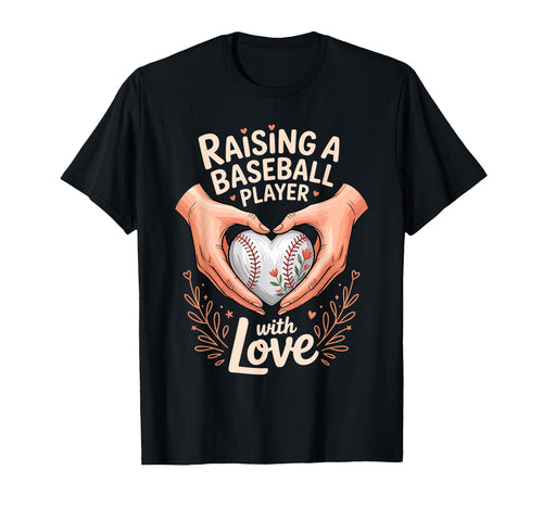 Raising Baseball Player Love Mom Life T-Shirt - Fun Novelty Design Unisex - T-Shirt, Sweatshirt, Hoodie