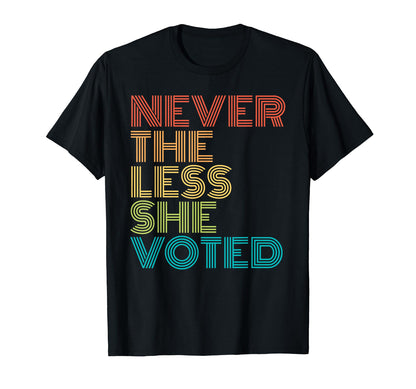 Nevertheless She Voted Rainbow T-Shirt - Unique Graphic for Adults - T-Shirt, Sweatshirt, Hoodie