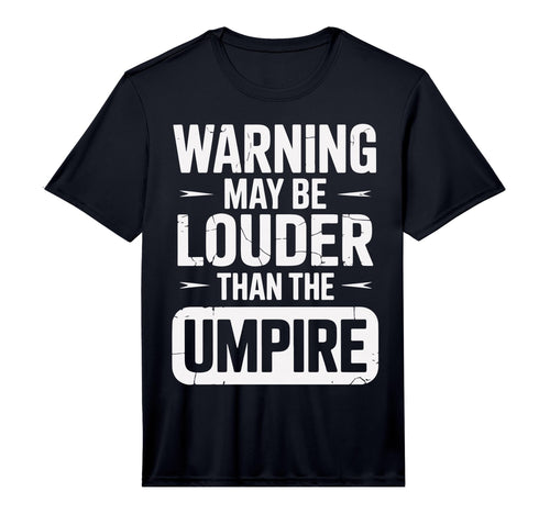 Mens Warning May Be Louder Than Umpire T-Shirt - Unique Graphic for Adults - T-Shirt, Sweatshirt, Hoodie