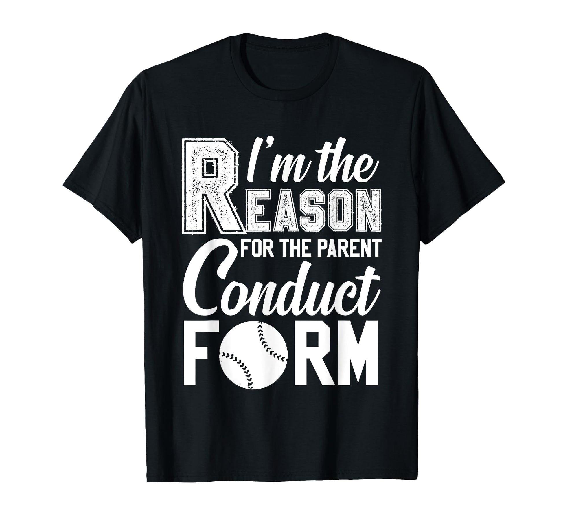 Im Reason Parent Conduct Form T-Shirt - Casual Everyday Wear Unisex - T-Shirt, Sweatshirt, Hoodie