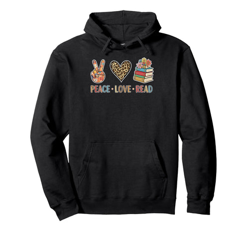 Book And Reading Loves Peace Love Read Hoodie - Custom Art Print Unisex - T-Shirt, Sweatshirt, Hoodie