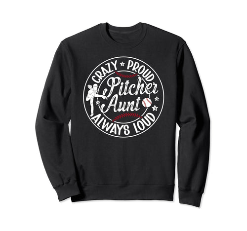 Crazy Proud Baseball Pitcher Sweatshirt - Aesthetic Graphic for Adults - T-Shirt, Sweatshirt, Hoodie