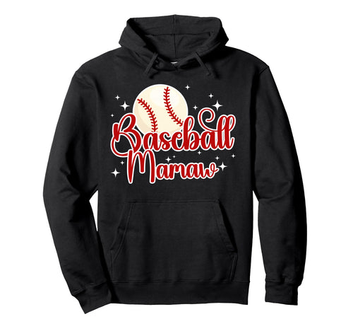 Baseball Mamaw Baseball Player Mamaw Hoodie - Fun Novelty Design Men Women - T-Shirt, Sweatshirt, Hoodie
