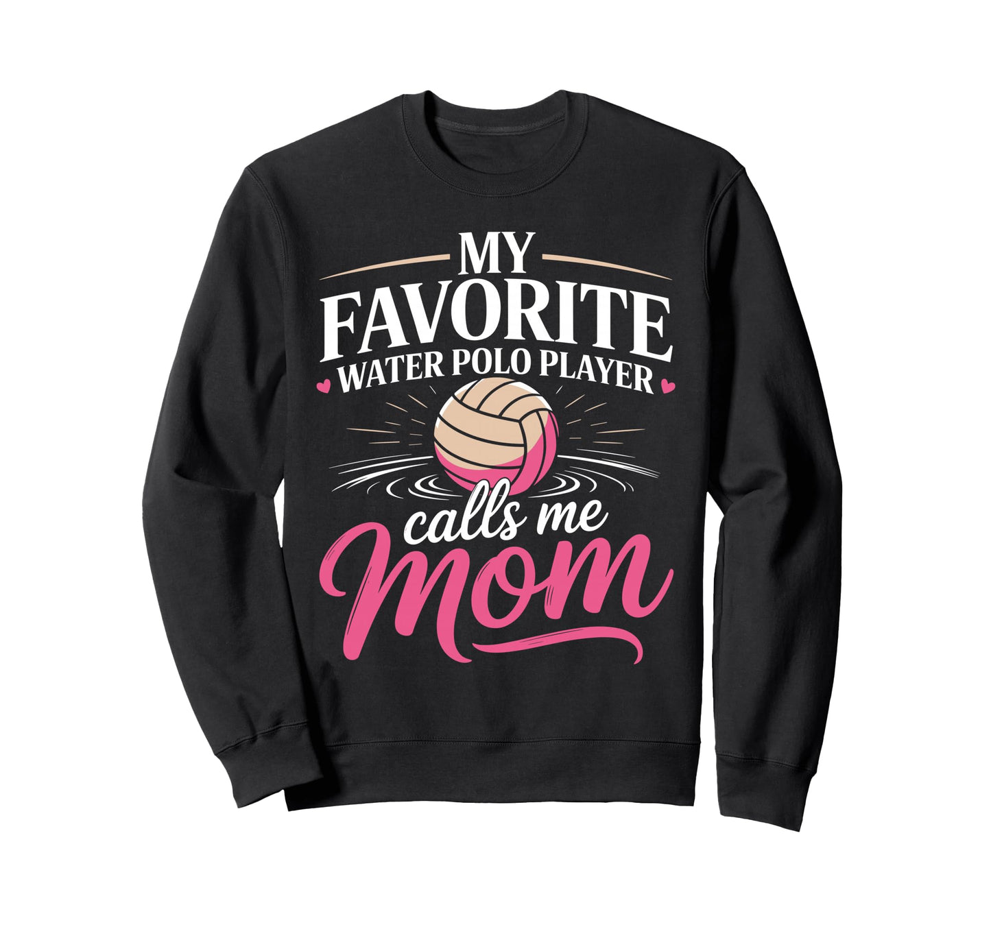My Favorite Water Polo Player Sweatshirt - Aesthetic Graphic for Adults - T-Shirt, Sweatshirt, Hoodie
