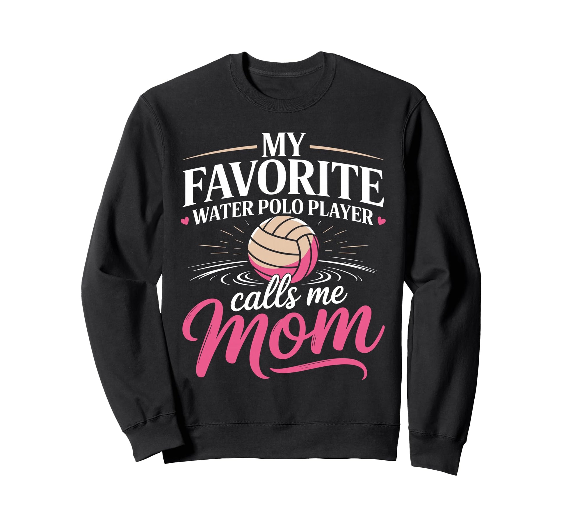 My Favorite Water Polo Player Sweatshirt - Aesthetic Graphic for Adults - T-Shirt, Sweatshirt, Hoodie