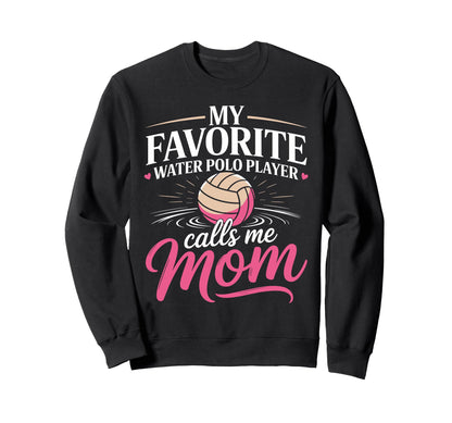 My Favorite Water Polo Player Sweatshirt - Aesthetic Graphic for Adults - T-Shirt, Sweatshirt, Hoodie