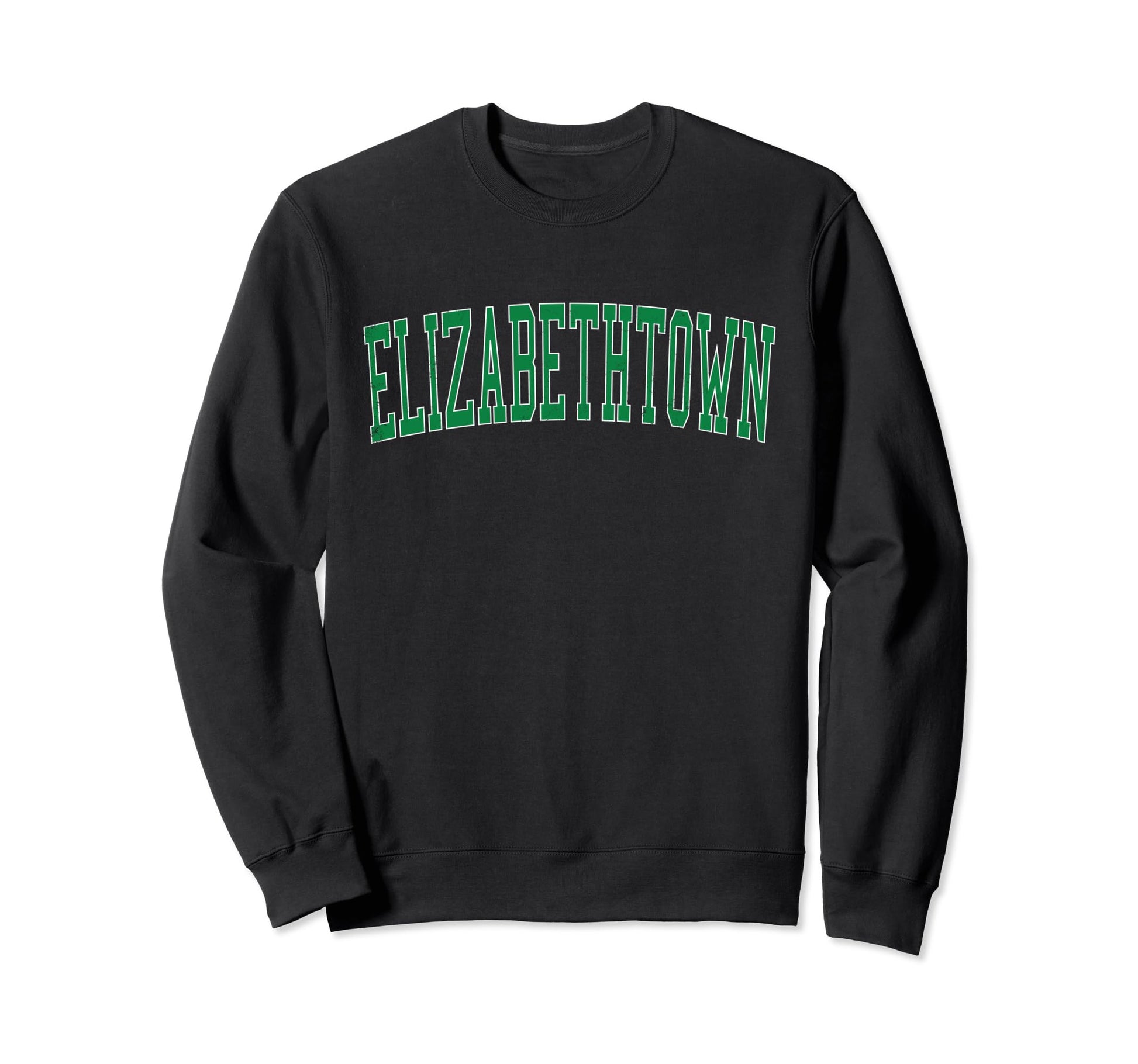 Elizabethtown Pa Distressed Green Sweatshirt - Fun Novelty Design Unisex - T-Shirt, Sweatshirt, Hoodie