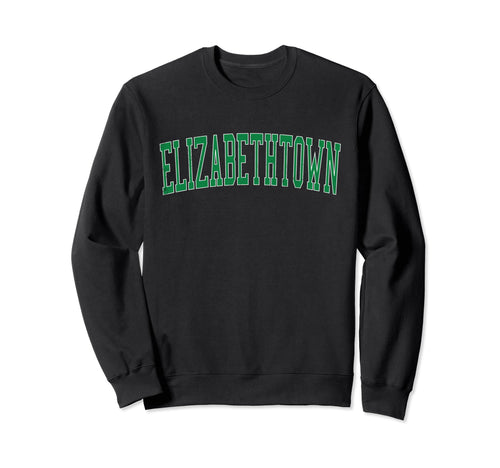 Elizabethtown Pa Distressed Green Sweatshirt - Fun Novelty Design Unisex - T-Shirt, Sweatshirt, Hoodie