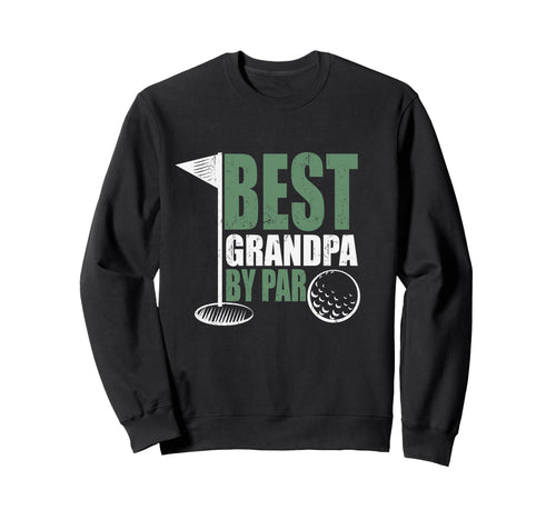 Best Grandpa Par Fathers Day Distressed Sweatshirt - Unique Graphic Unisex - T-Shirt, Sweatshirt, Hoodie