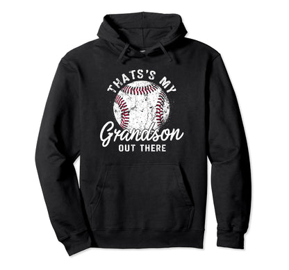 Thats My Grandson Out There Baseball Hoodie - Streetwear Style for Adults - T-Shirt, Sweatshirt, Hoodie