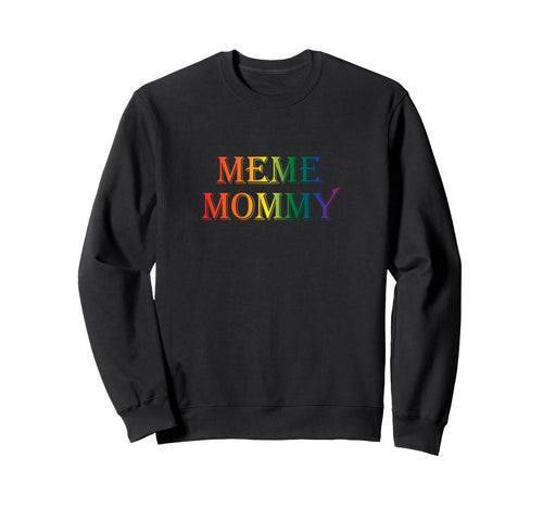 Meme Mommy Rainbow Meme Mom Mothers Sweatshirt - Novelty Apparel Unisex - T-Shirt, Sweatshirt, Hoodie