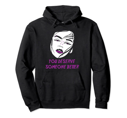 Alt Aesthetics You Deserve Someone Hoodie - Unique Graphic for Adults - T-Shirt, Sweatshirt, Hoodie