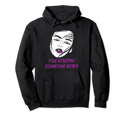 Alt Aesthetics You Deserve Someone Hoodie - Unique Graphic for Adults - T-Shirt, Sweatshirt, Hoodie
