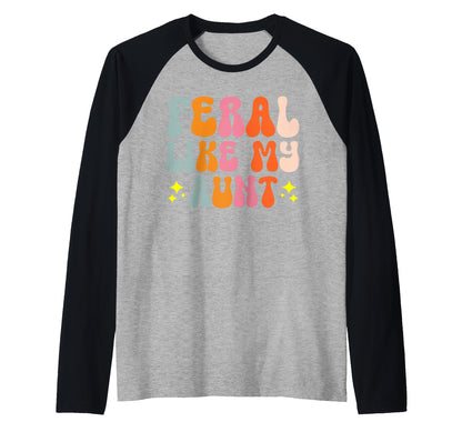 Feral Niece Feral Aunt Family Feral T-Shirt - Casual Everyday Wear Unisex - T-Shirt, Sweatshirt, Hoodie