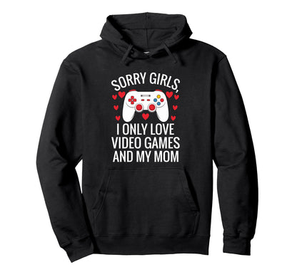 Valentine Day Sorry I Only Love Video Hoodie - Minimalist Print Men Women - T-Shirt, Sweatshirt, Hoodie