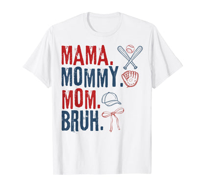 Mama Mommy Mom Bruh Baseball Mom Game T-Shirt - Fun Novelty Design Unisex - T-Shirt, Sweatshirt, Hoodie