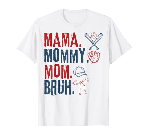 Mama Mommy Mom Bruh Baseball Mom Game T-Shirt - Fun Novelty Design Unisex - T-Shirt, Sweatshirt, Hoodie