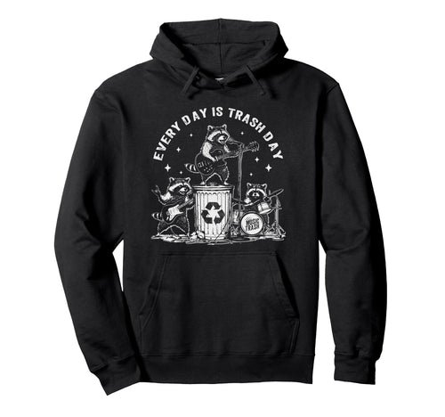 Every Day Is Trash Day Raccoon Rock Hoodie - Custom Art Print Men Women - T-Shirt, Sweatshirt, Hoodie