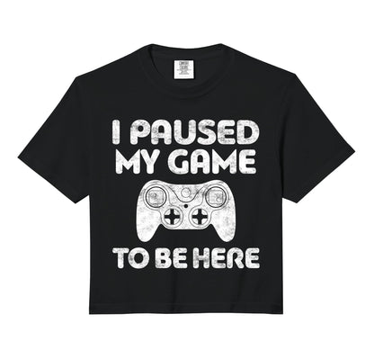I Paused My Game To Be Here Video Hoodie - Custom Art Print Men Women - T-Shirt, Sweatshirt, Hoodie