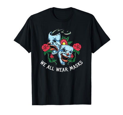 We All Wear Masks Aesthetic Edgy T-Shirt - Novelty Apparel Men Women - T-Shirt, Sweatshirt, Hoodie