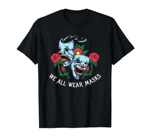 We All Wear Masks Aesthetic Edgy T-Shirt - Novelty Apparel Men Women - T-Shirt, Sweatshirt, Hoodie