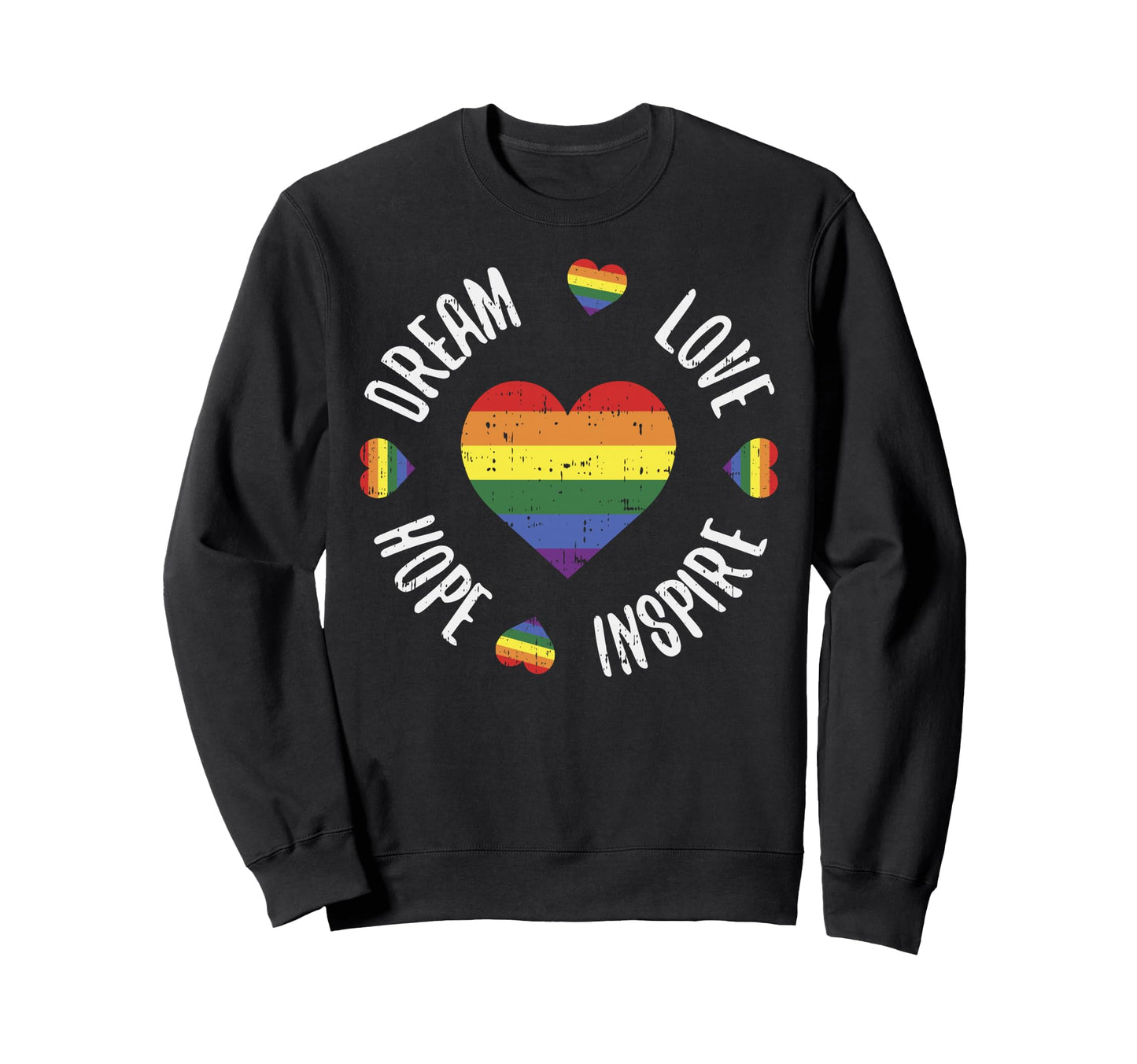 Lgbt Dream Love Hope Inspire Rainbow Sweatshirt - Graphic Print Unisex - T-Shirt, Sweatshirt, Hoodie