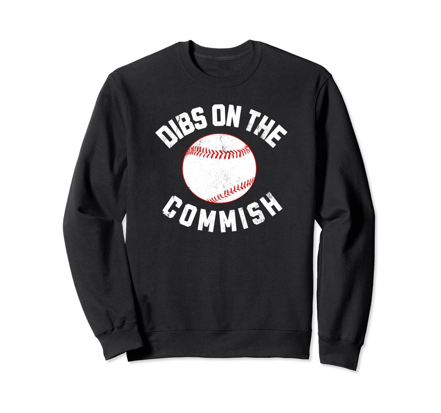 Baseball Dibs Commish Fantasy Sweatshirt - Streetwear Style Unisex - T-Shirt, Sweatshirt, Hoodie