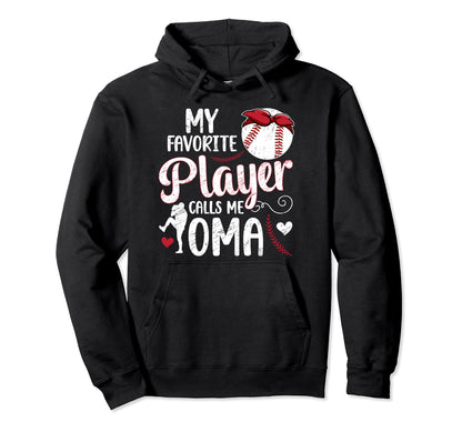 My Favorite Baseball Player Oma Baseball Hoodie - Streetwear Style Unisex - T-Shirt, Sweatshirt, Hoodie
