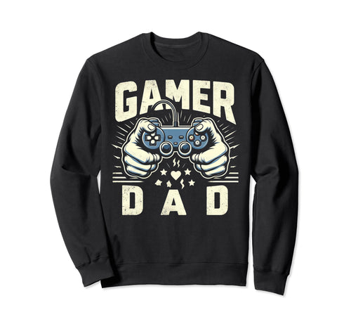 Gamer Dad Game Controller Sweatshirt - Casual Everyday Wear Men Women - T-Shirt, Sweatshirt, Hoodie