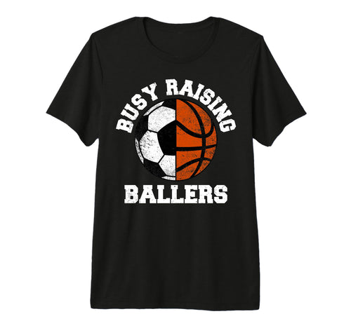 Busy Raising Ballers Funny Soccer T-Shirt - Unique Graphic Unisex - T-Shirt, Sweatshirt, Hoodie