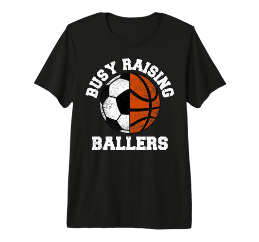 Busy Raising Ballers Funny Soccer T-Shirt - Unique Graphic Unisex - T-Shirt, Sweatshirt, Hoodie