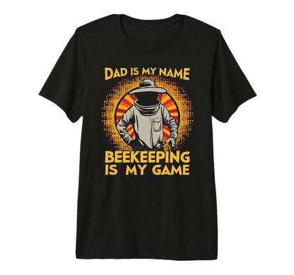 Dad Is My Name Beekeeping Is My Game T-Shirt - Minimalist Print for Adults - T-Shirt, Sweatshirt, Hoodie