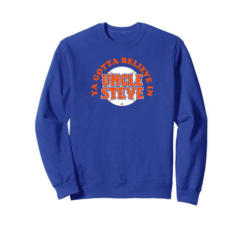 Ya Gotta Believe Uncle Steve Cohen Sweatshirt - Unique Graphic for Adults - T-Shirt, Sweatshirt, Hoodie