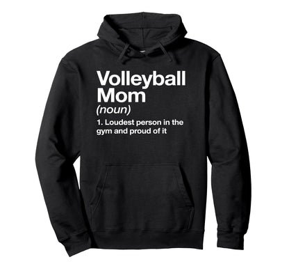 Loud Proud Volleyball Mom Definition Hoodie - Trendy Graphic for Adults - T-Shirt, Sweatshirt, Hoodie